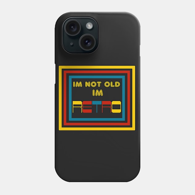 Im not old im retro Phone Case by Shyflyer