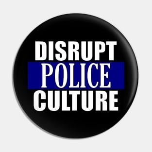 Disrupt Police Culture Pin