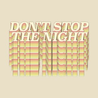 Don't Stop The Night ∆∆∆ Aesthetic Design Original Graphic Work T-Shirt