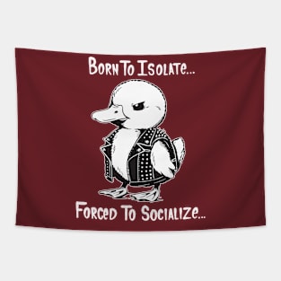 Born To Isolate Forced To Socialize Tapestry