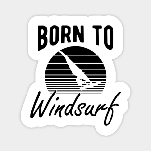 Windsurfing - Born to windsurf Magnet