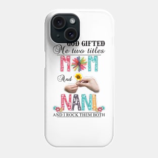 Vintage God Gifted Me Two Titles Mom And Nani Wildflower Hands Flower Happy Mothers Day Phone Case