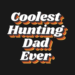 Coolest Hunting Dad Ever T-Shirt