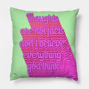 Thoughts are not facts Pillow