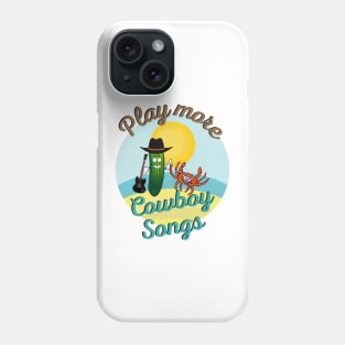 Play More Cowboy Songs Lot Shirt Design Phone Case