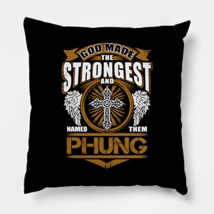 Phung Name T Shirt - God Found Strongest And Named Them Phung Gift Item Pillow