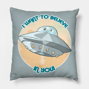 I want to believe ... IN YOU! Pillow