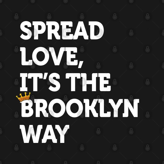 Spread love. It's the Brooklyn Way NYC Brooklyn Lovers Fun by smartrocket