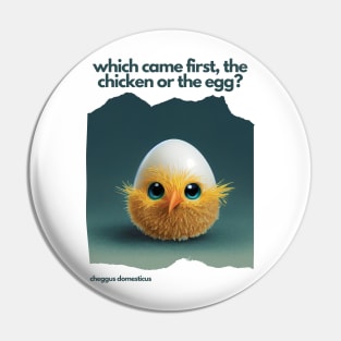 Which came first, the chicken or the egg? Funny Print Pin