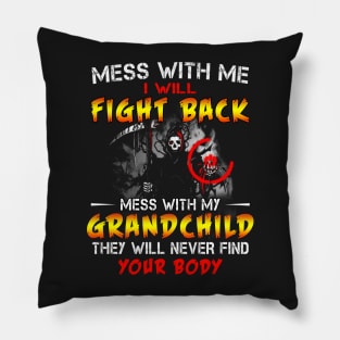 Mess with me I will fight back mess with my grand child Pillow