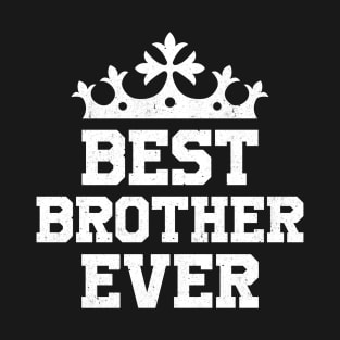 BEST BROTHER EVER gift ideas for family T-Shirt