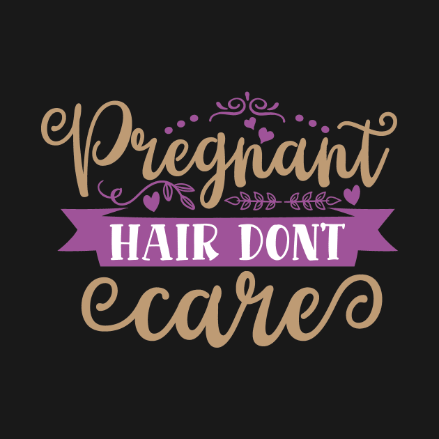 Pregnant hair don t care, Pregnancy Gift, Maternity Gift, Gender Reveal, Mom to Be, Pregnant, Baby Announcement, Pregnancy Announcement by CoApparel