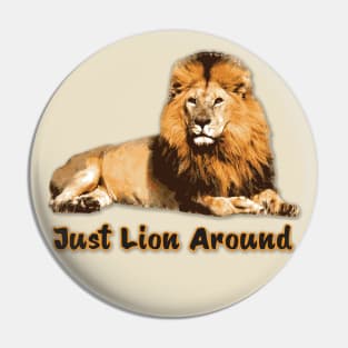Just Lion Around Pin