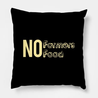 No Farmers No Food Pillow