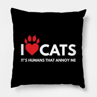 I love Cats, It's People That Annoy Me. Cat Lover Pillow