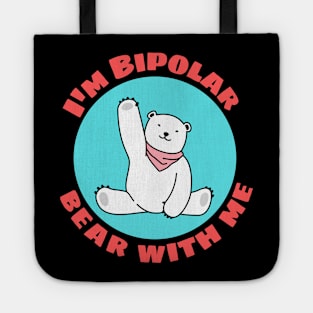 I'm Bipolar Bear With Me | Cute Polar Bear Pun Tote