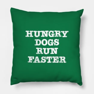 Hungry Dog's Run Faster Pillow