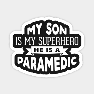 My Son is My Superhero, He is a Paramedic Magnet