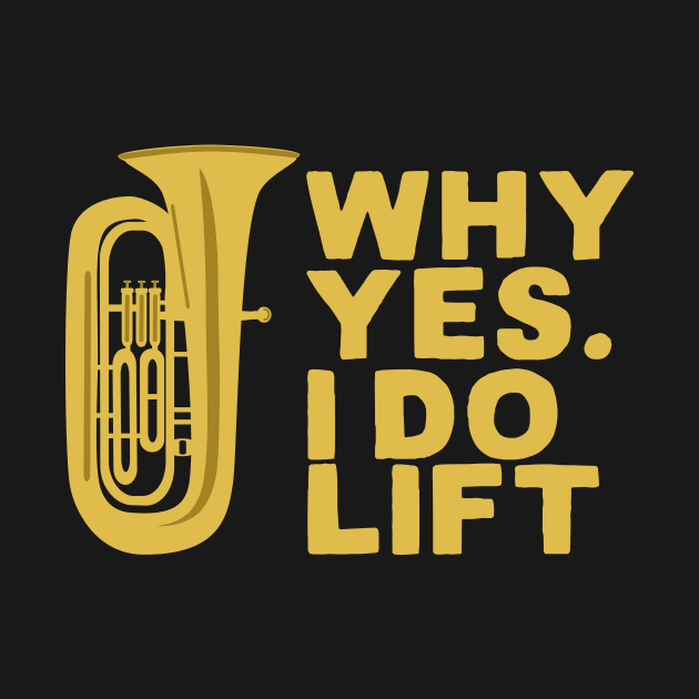 Why Yes I Do Lift Tuba Player by thingsandthings