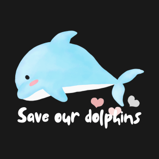 Save our dolphins T-Shirt