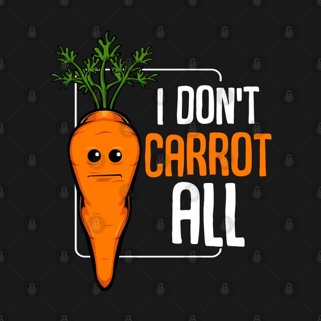 Carrots - I Don't Carrot All - Funny Vegetables Pun by Lumio Gifts