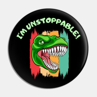 Funny I'm Unstoppable T Rex Classic Pin