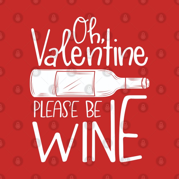 Oh, Valentine Please Be Wine by DancingDolphinCrafts