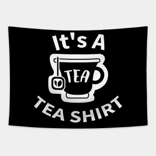 It's A Tea Shirt Tapestry