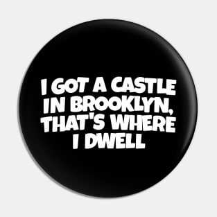 I GOT A CASTLE IN BROOKLYN... Pin