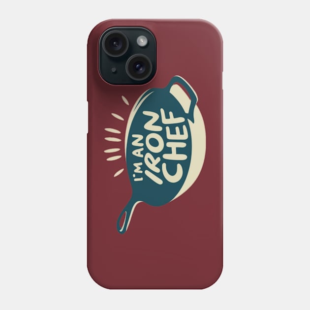 Im a (Cast) Iron Chef Phone Case by INLE Designs