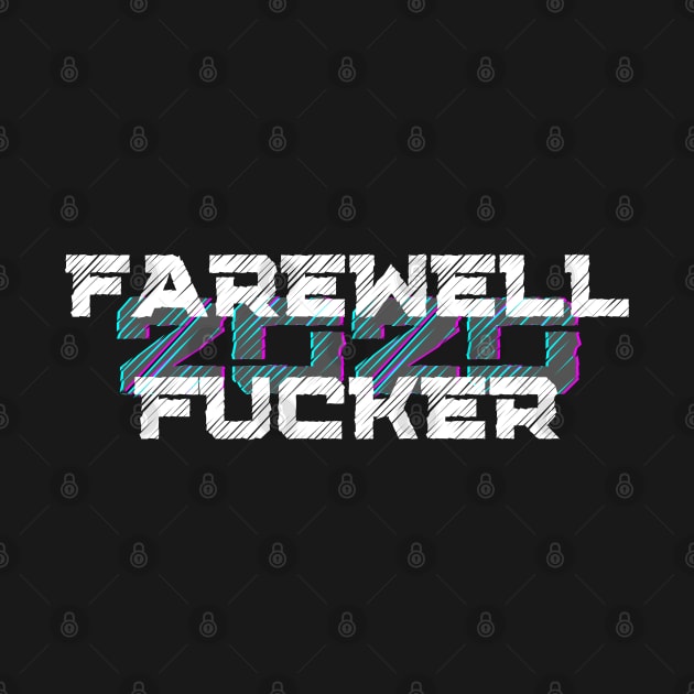 Farewell Fucker, 2020 Sucks, Welcome 2021, New Years Eve 2020 by That Cheeky Tee