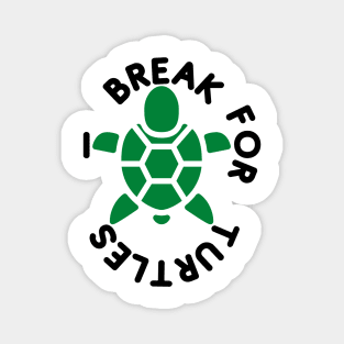 i break for turtles Magnet