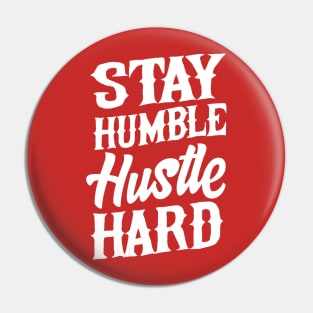 Stay Humble Hustle Hard Pin