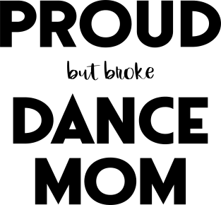 Proud (But Broke) Dance Mom Funny Magnet