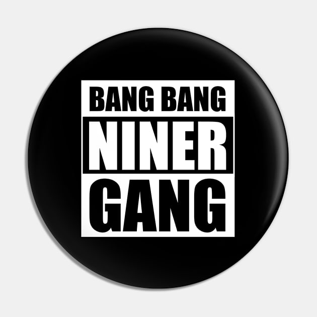 Bang Bang Niner Gang (White) Pin by cheesefries