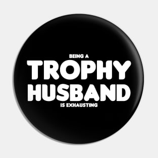 Trophy Husband Pin