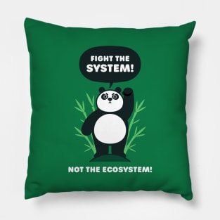 Fight the System - Not the Ecosystem - Cute Panda Bear Pillow