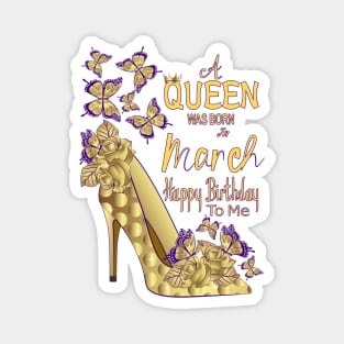 A Queen Was Born In March Magnet