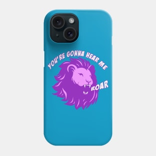 Hear me Roar Phone Case