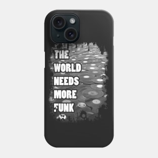 The World Needs More Funk Phone Case