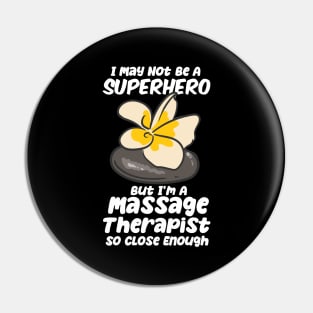 I May Not Be A Superhero But I'm A Massage Therapist Pin