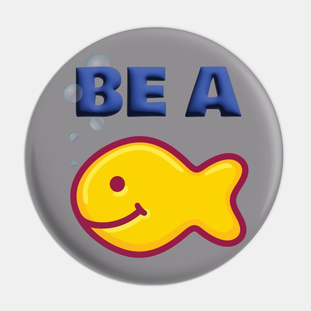 Be a Goldfish Pin by PandaCustoms