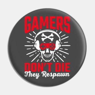 Gamers Dont Die They  Respawn Pin