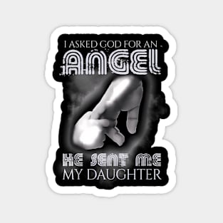 I Asked God For Angel He Sent Me Daughter Father Day Magnet