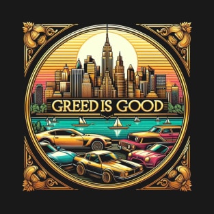 Greed is Good T-Shirt