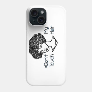 Dont Touch My Hair - Coily Hair Phone Case