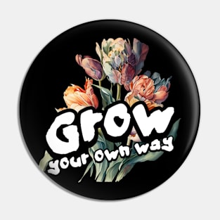 Grow your own way Pin