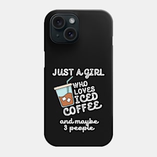 Just A Girl Who Loves Iced Coffee Phone Case