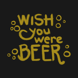 Wish You Were Beer - Puns, Funny - D3 Designs T-Shirt