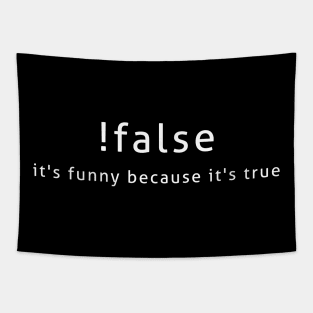 !False It's Funny Because It's True Programmer Quote Geek Tapestry